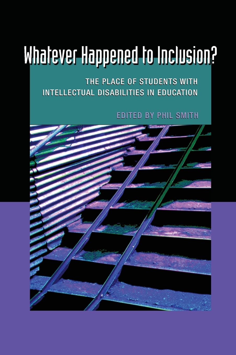 Whatever Happened to Inclusion?: The Place of Students with Intellectual Disabilities in Education