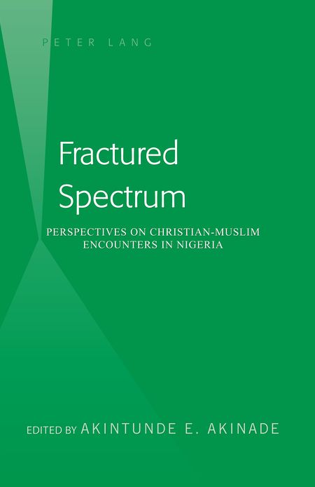 Fractured Spectrum: Perspectives on Christian-Muslim Relations in Contemporary Nigeria
