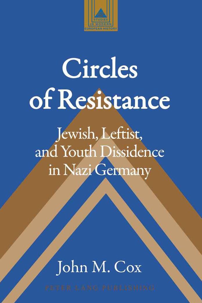 Circles of Resistance: Jewish, Leftist, and Youth Dissidence in Nazi Germany