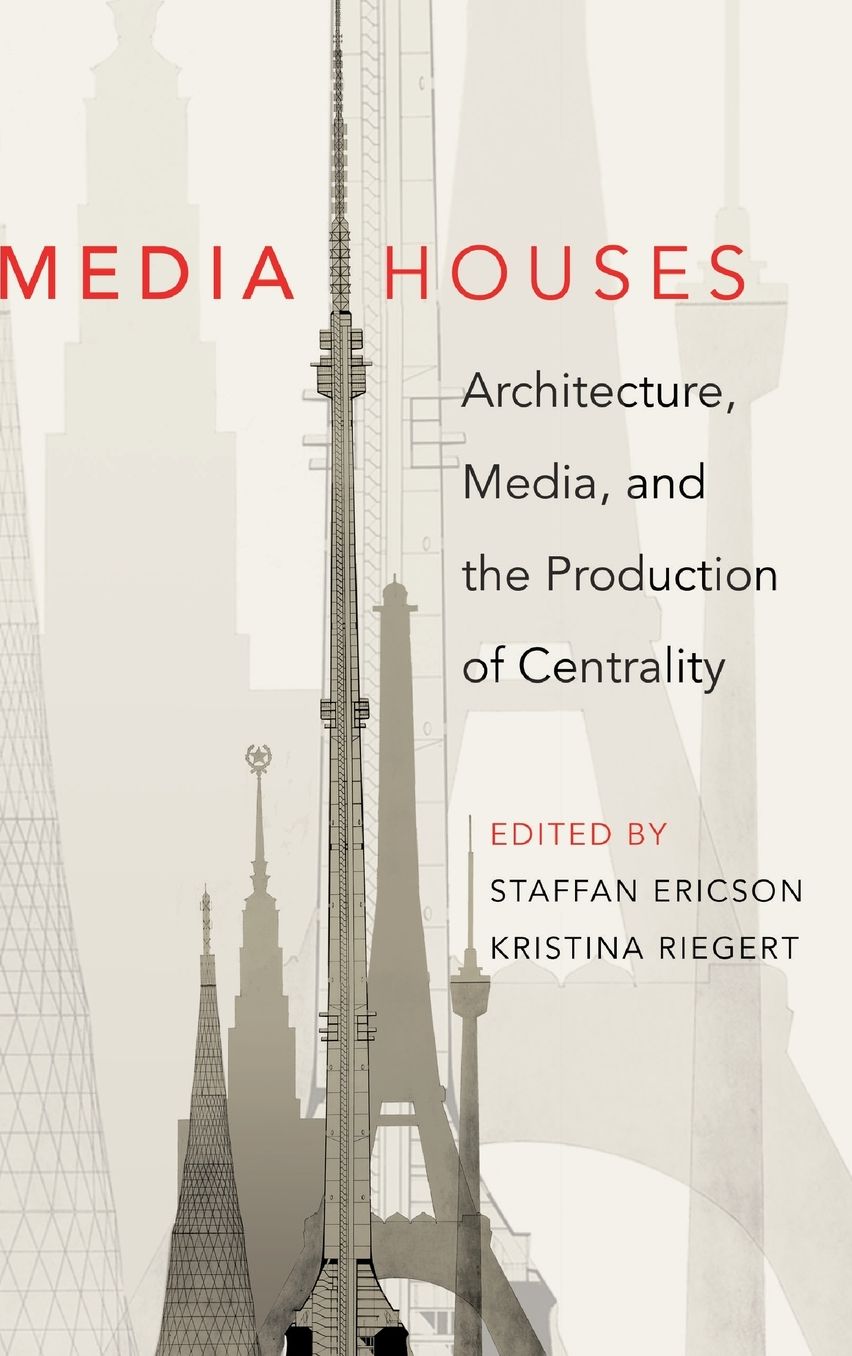 Media Houses: Architecture, Media and the Production of Centrality