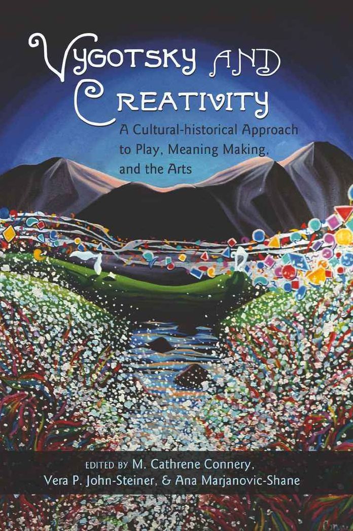 Vygotsky and Creativity: A Cultural-historical Approach to Play, Meaning Making, and the Arts
