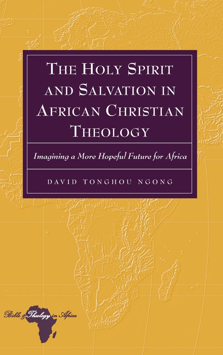 The Holy Spirit and Salvation in African Christian Philosophy: Imagining a More Hopeful Future for Africa
