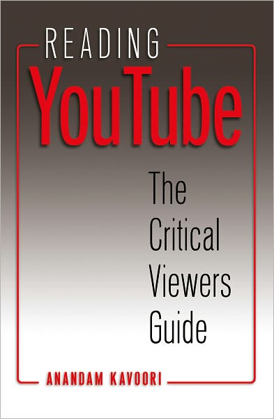 Reading YouTube: The Critical Viewers Guide