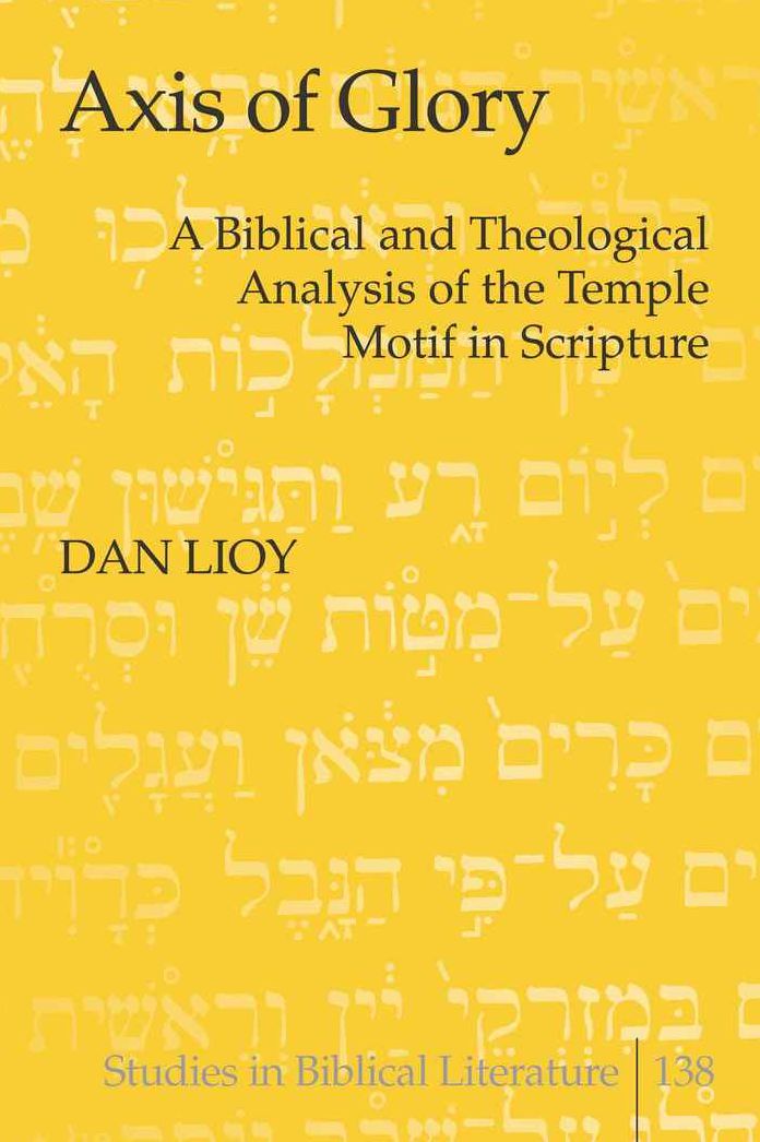 Axis of Glory: A Biblical and Theological Analysis of the Temple Motif in Scripture