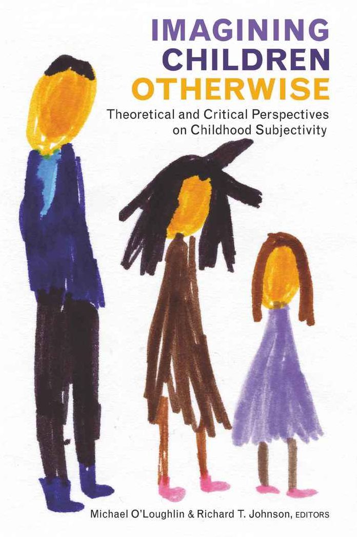 Imagining Children Otherwise: Theoretical and Critical Perspectives on Childhood Subjectivity