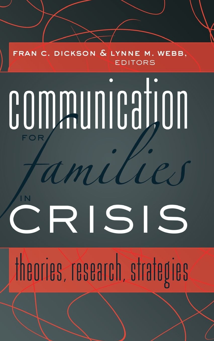 Communication for Families in Crisis: Theories, Research, Strategies