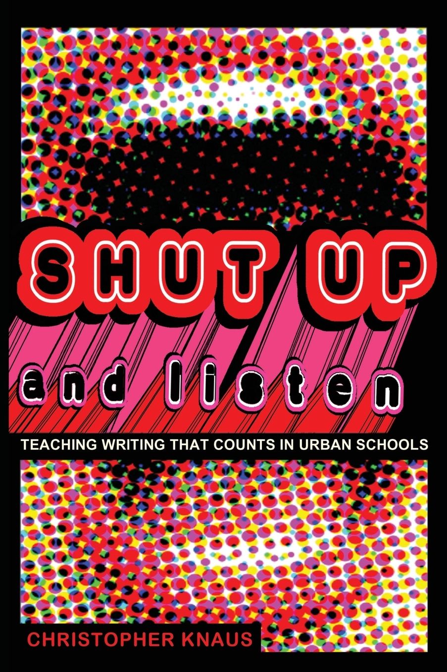 Shut Up and Listen: Teaching Writing that Counts in Urban Schools