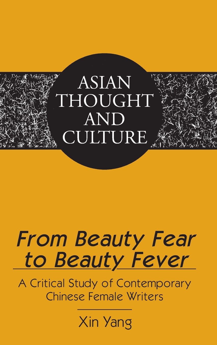 From Beauty Fear to Beauty Fever: A Critical Study of Contemporary Chinese Female Writers
