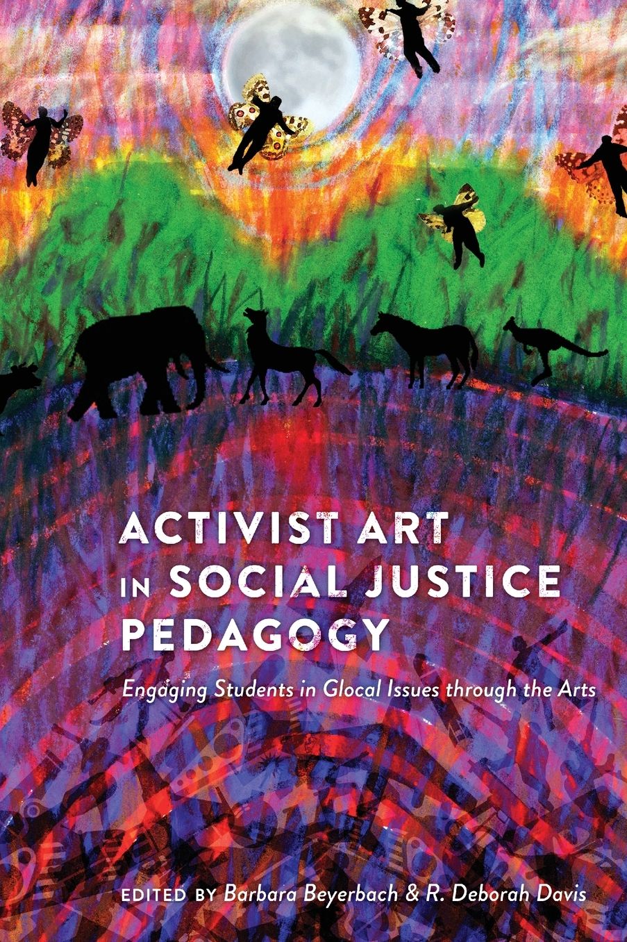 Activist Art in Social Justice Pedagogy: Engaging Students in Glocal Issues through the Arts