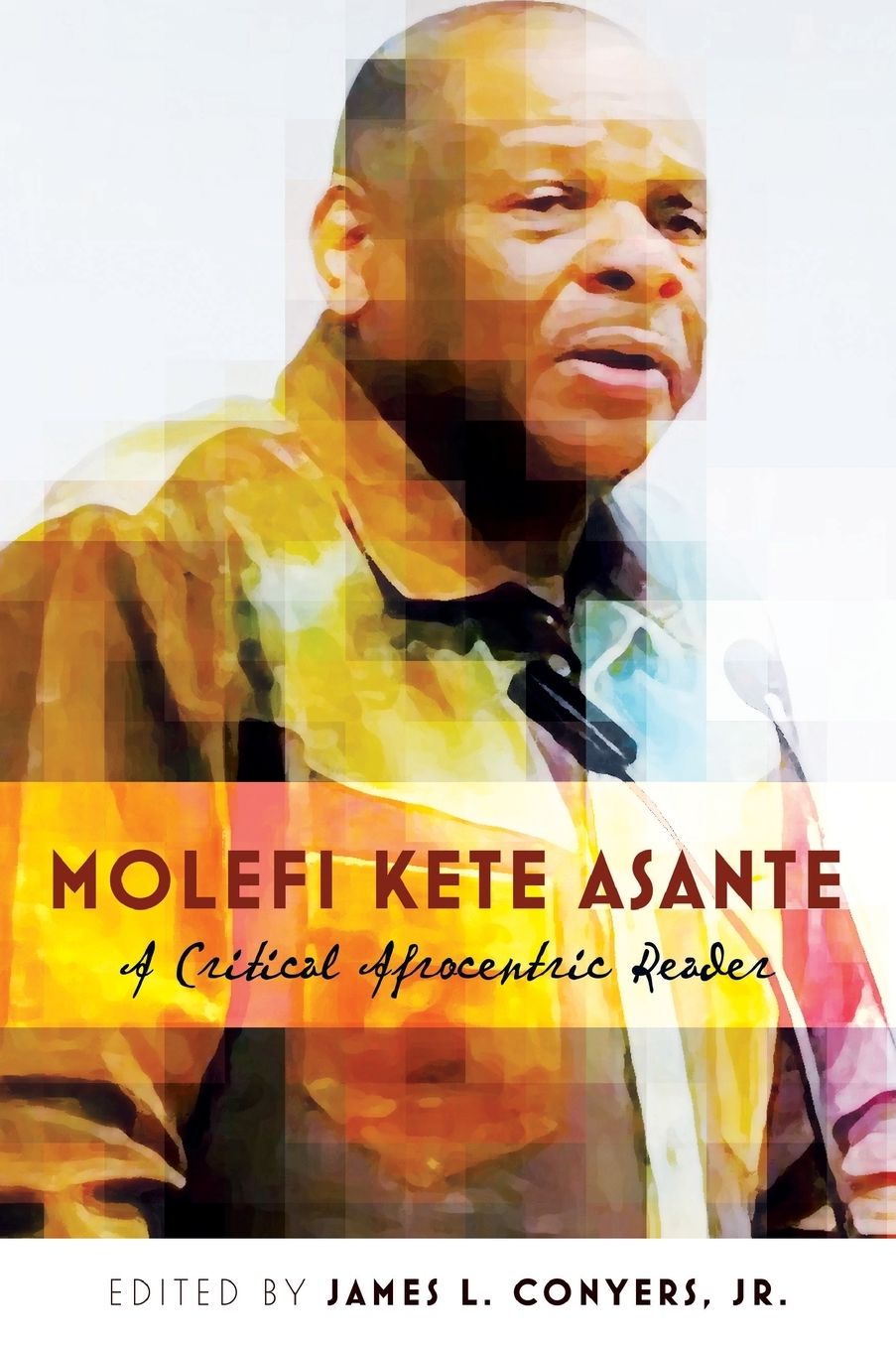 Molefi Kete Asante: A Critical Afrocentric Reader