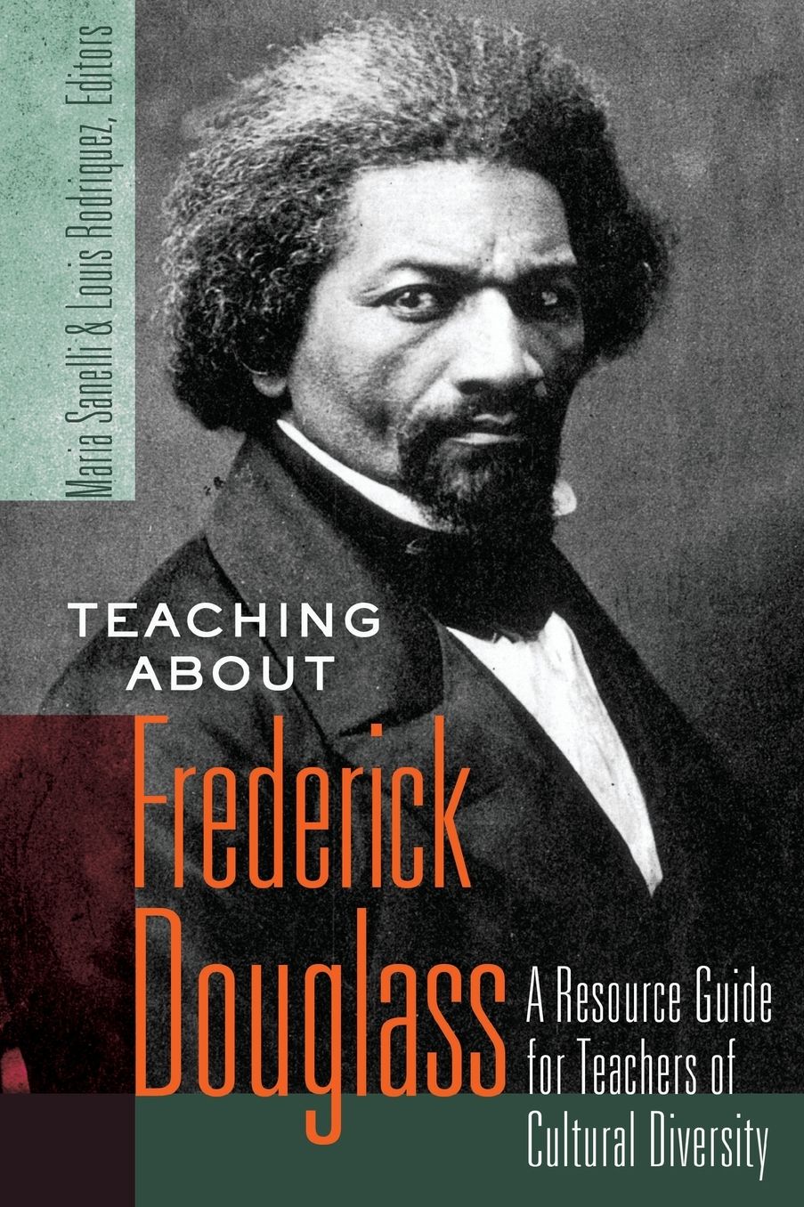 Teaching about Frederick Douglass: A Resource Guide for Teachers of Cultural Diversity