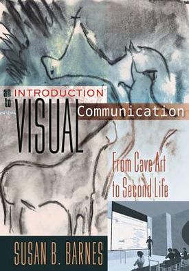 An Introduction to Visual Communication: From Cave Art to Second Life