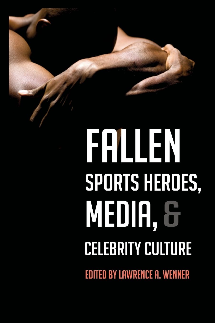 Fallen Sports Heroes, Media, and Celebrity Culture