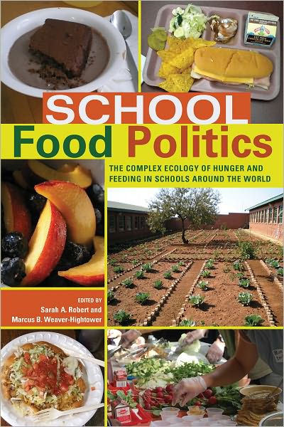 School Food Politics: The Complex Ecology of Hunger and Feeding in Schools Around the World