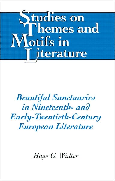 Beautiful Sanctuaries in Nineteenth and Early Twentieth-Century European Literature