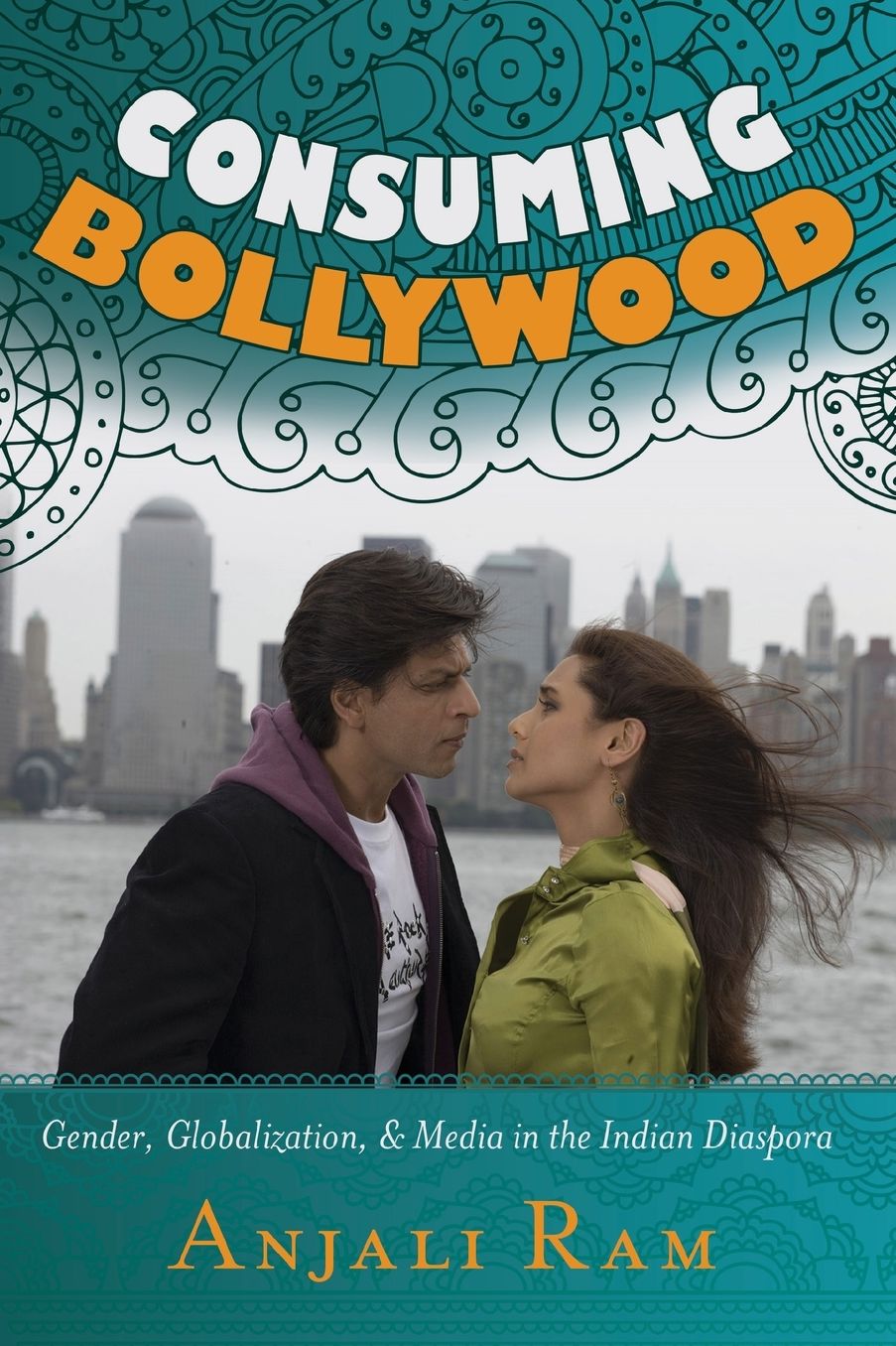 Consuming Bollywood : Gender, Globalization, & Media in the Indian Diaspora