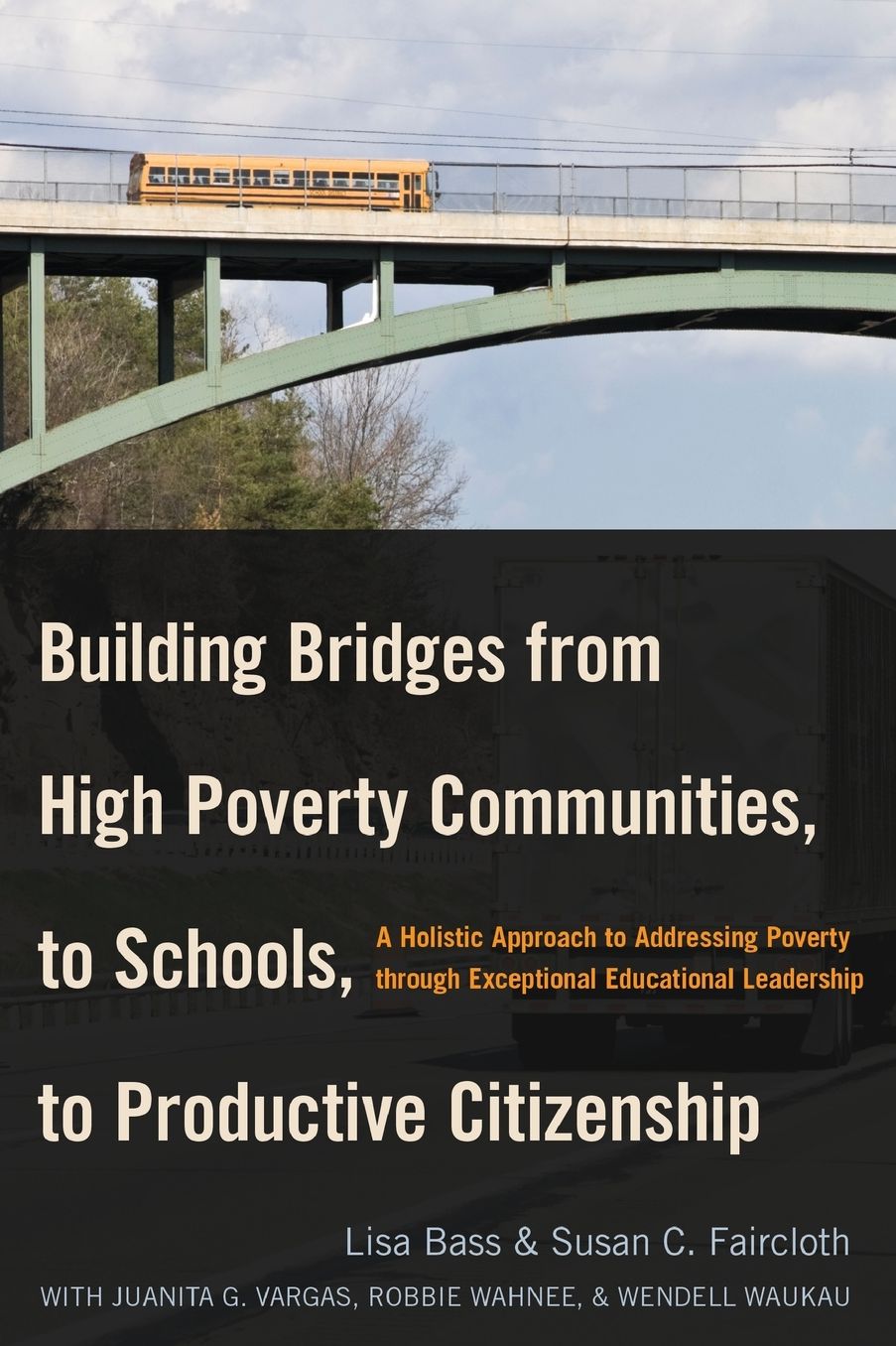 Building Bridges from High Poverty Communities, to Schools, to Productive Citizenship: A Holistic Approach to Addressing Poverty through Exceptional Educational Leadership