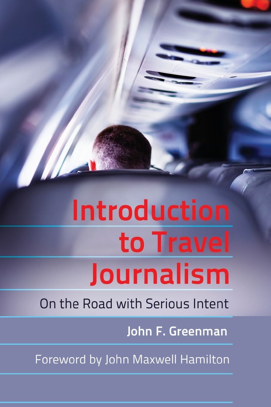 Introduction to Travel Journalism: On the Road with Serious Intent