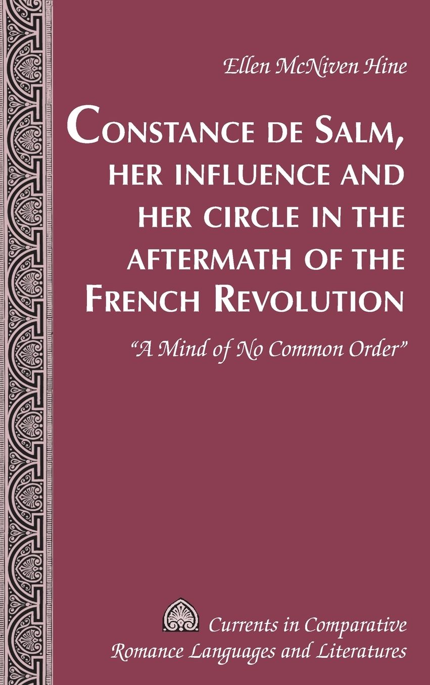 Constance de Salm, Her Influence and Her Circle in the Aftermath of the French Revolution: A Mind of No Common Order
