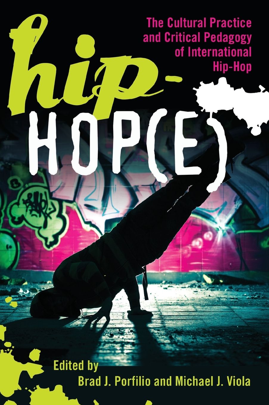 Hip-Hop(e): The Cultural Practice and Critical Pedagogy of International Hip-Hop