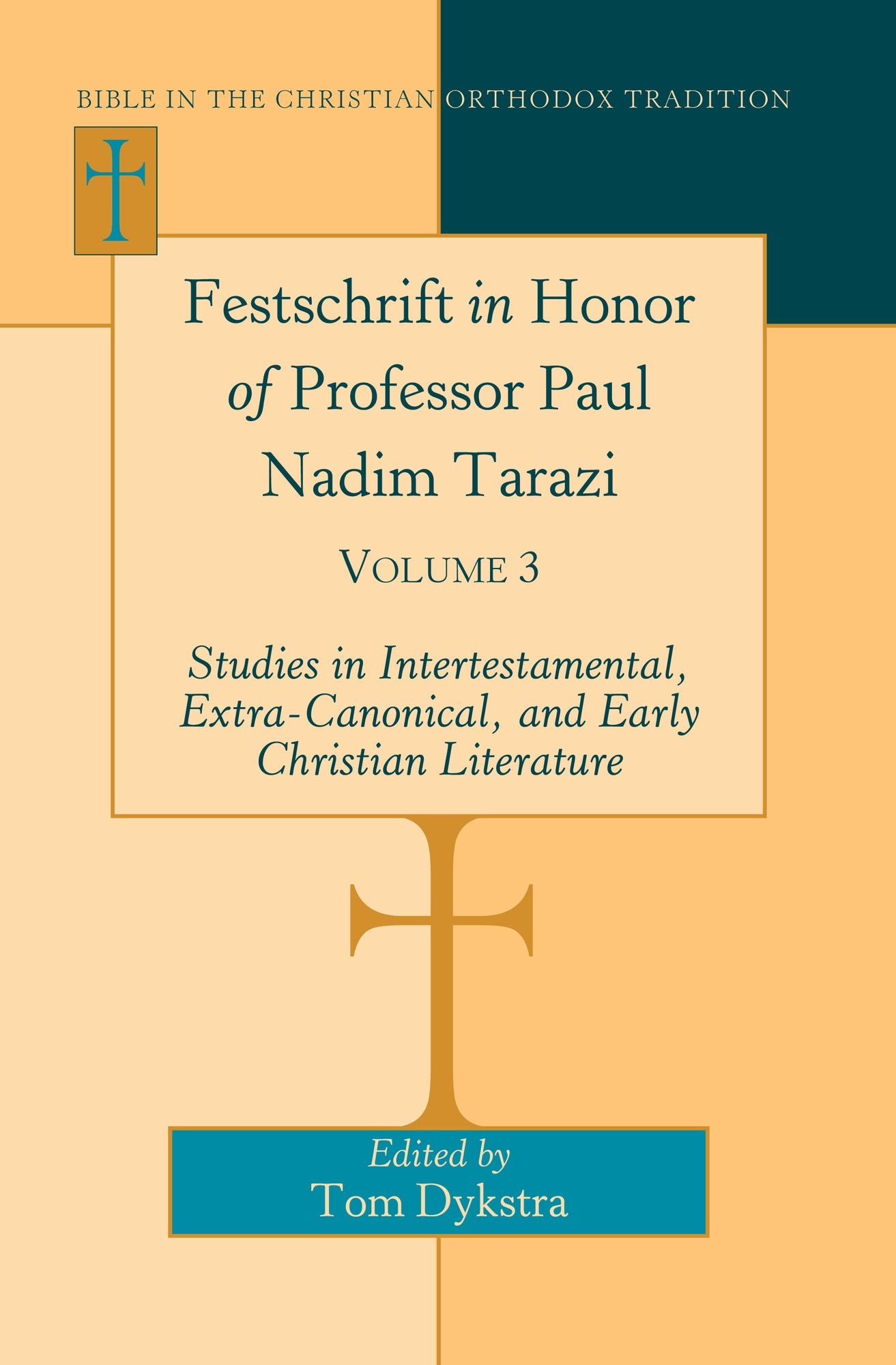 Festschrift in Honor of Professor Paul Nadim Tarazi : Studies in the Intertestamental, Extra-canonical and Christian Literature