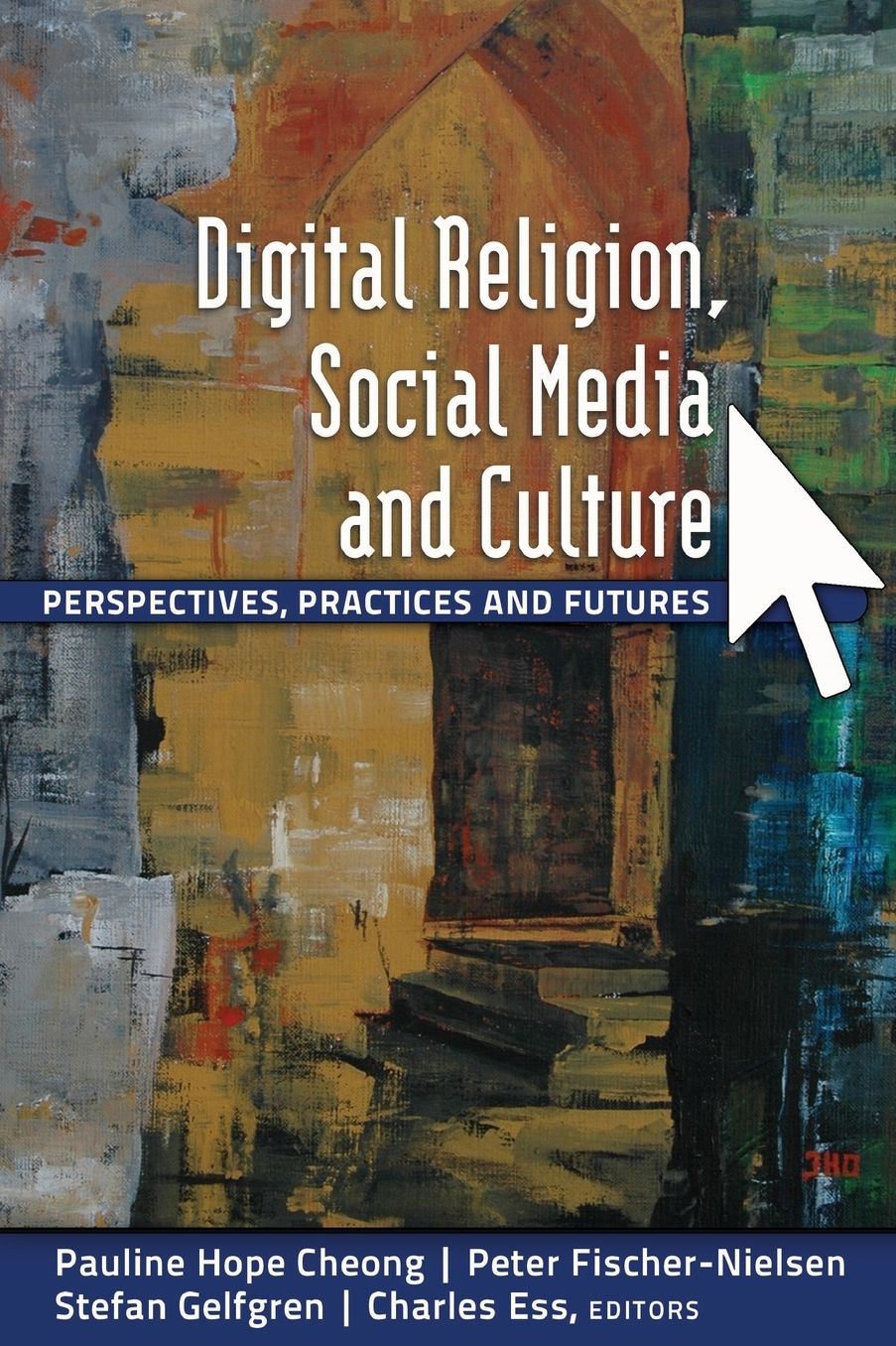 Digital Religion, Social Media and Culture: Perspectives, Practices and Futures