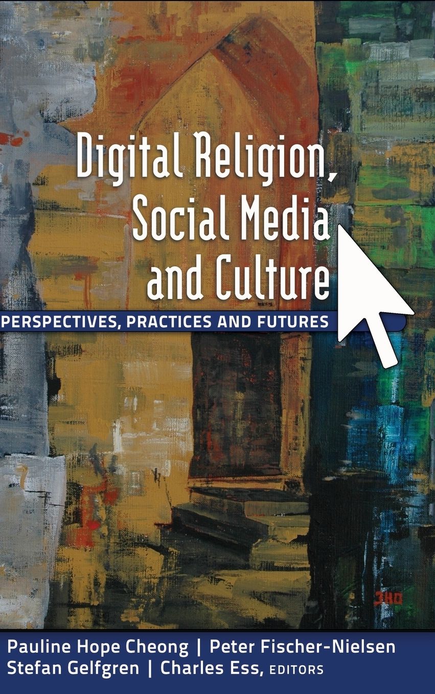 Digital Religion, Social Media and Culture: Perspectives, Practices and Futures