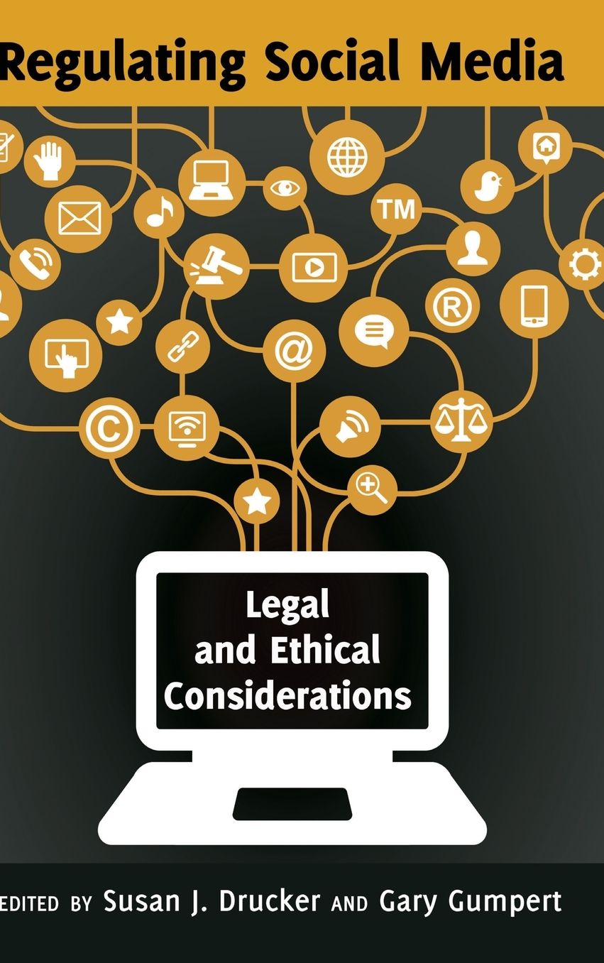 Regulating Social Media : Legal and Ethical Considerations