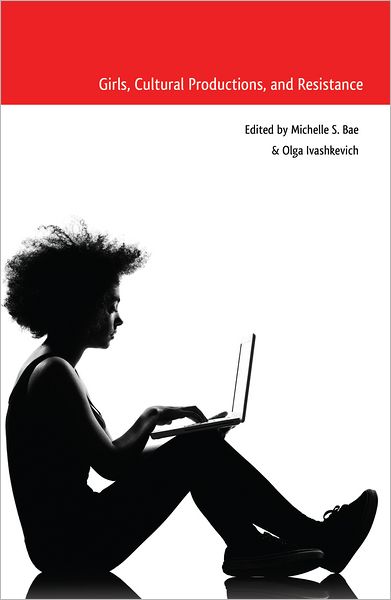 Girls, Cultural Productions, and Resistance