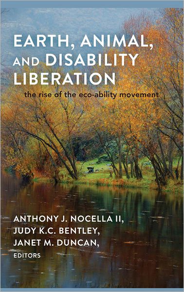 Earth, Animal, and Disability Liberation: The Rise of Eco-Ability
