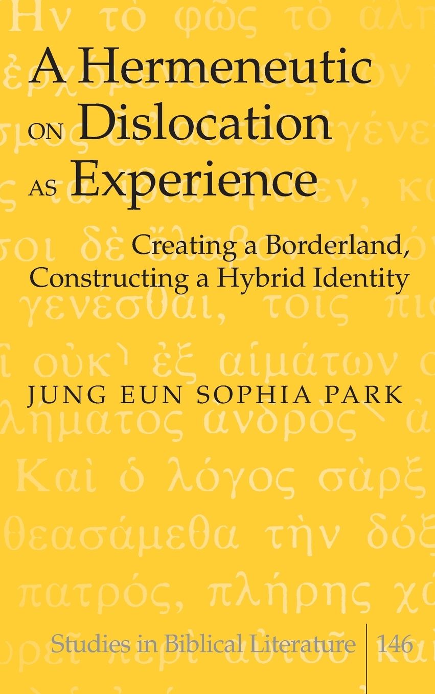 A Hermeneutic on Dislocation As Experience: Creating a Borderland, Constructing a Hybrid Identity