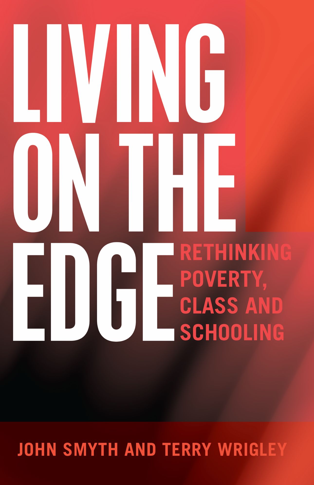 Living on the Edge: Rethinking Poverty, Class and Schooling