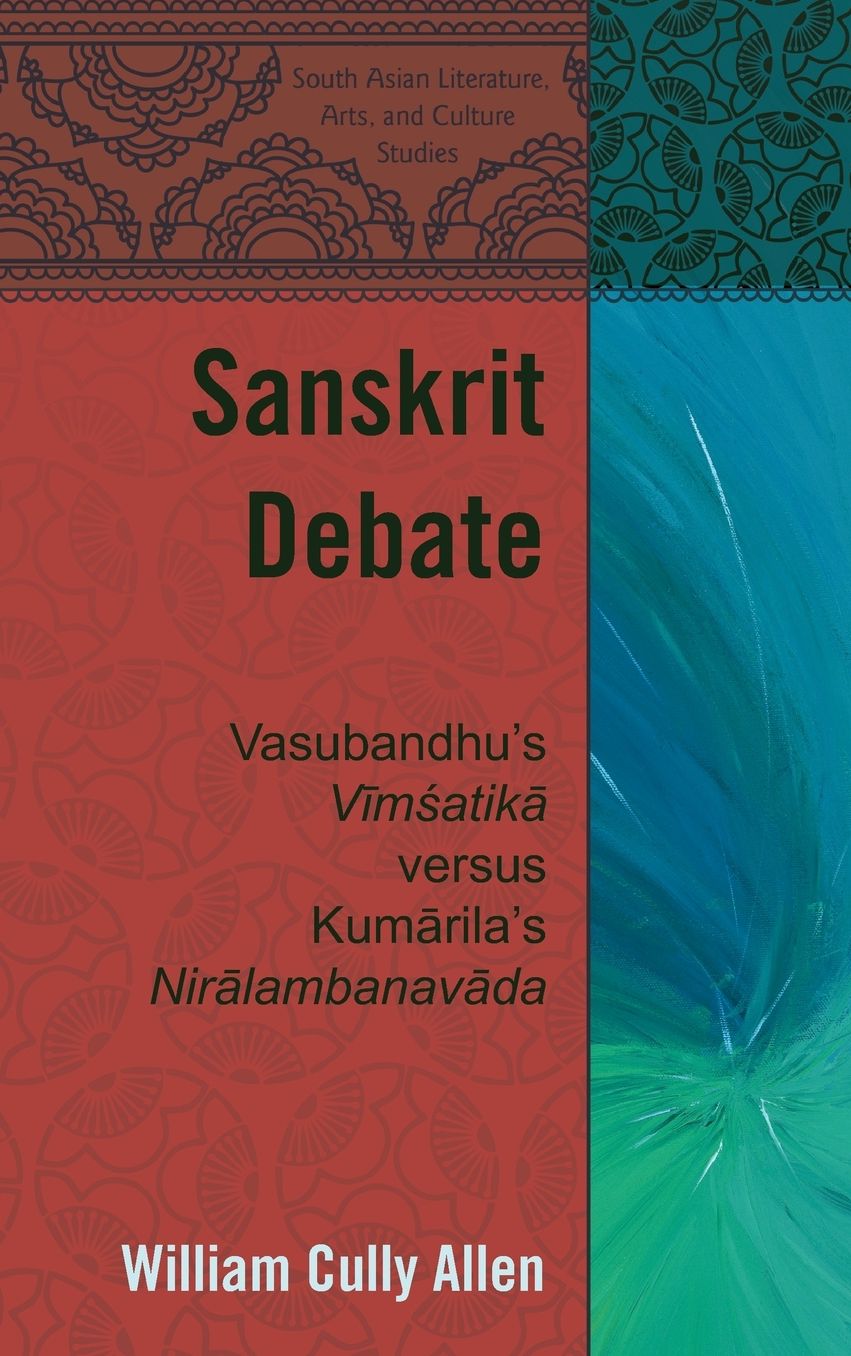 Sanskrit Debate: Vasubandhu's "Vimsatika" versus Kumarila's "Niralambanavada"