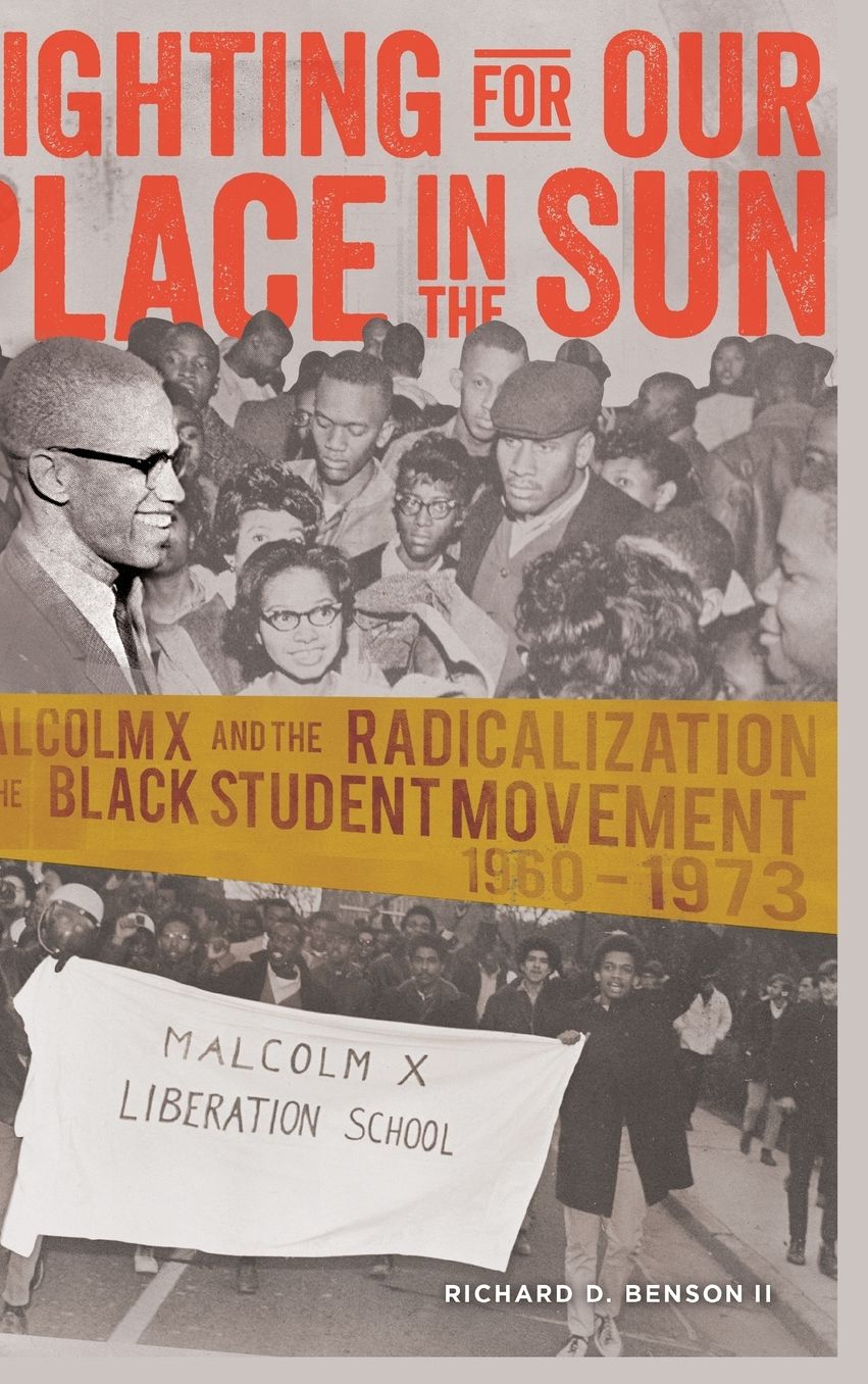 Fighting for Our Place in the Sun: Malcolm X and the Radicalization of the Black Student Movement 1960-1973