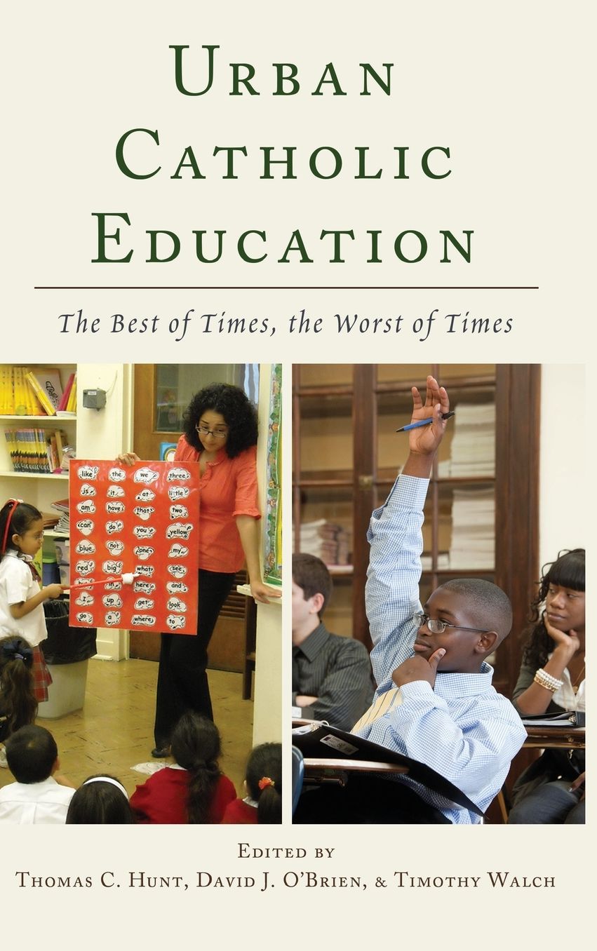 Urban Catholic Education: The Best of Times, the Worst of Times