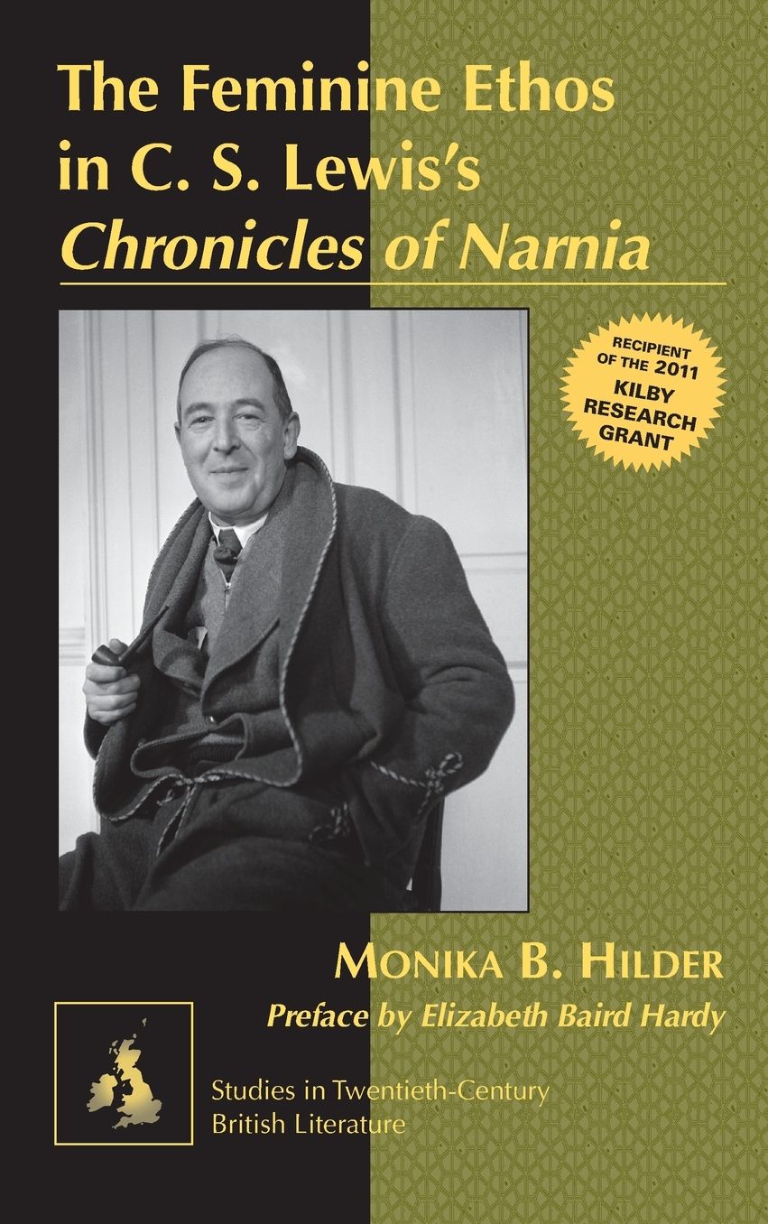 The Feminine Ethos in C. S. Lewis's «Chronicles of Narnia»: Preface by Elizabeth Baird Hardy