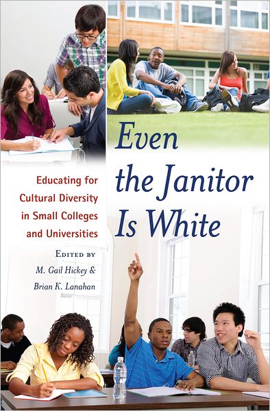 Even the Janitor is White: Educating for Cultural Diversity in Small Collleges and Universities