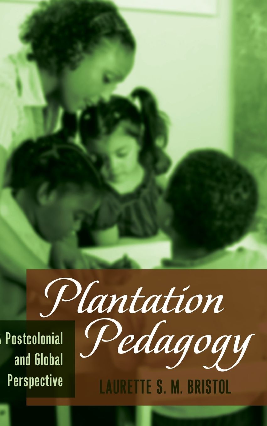 Plantation Pedagogy: A Postcolonial and Global Perspective