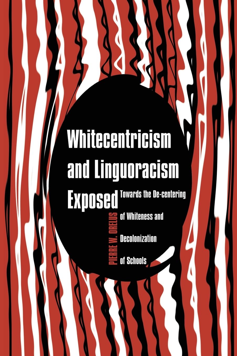 Whitecentricism and Linguoracism Exposed: Towards the de-centering of whiteness and decolonization of schools