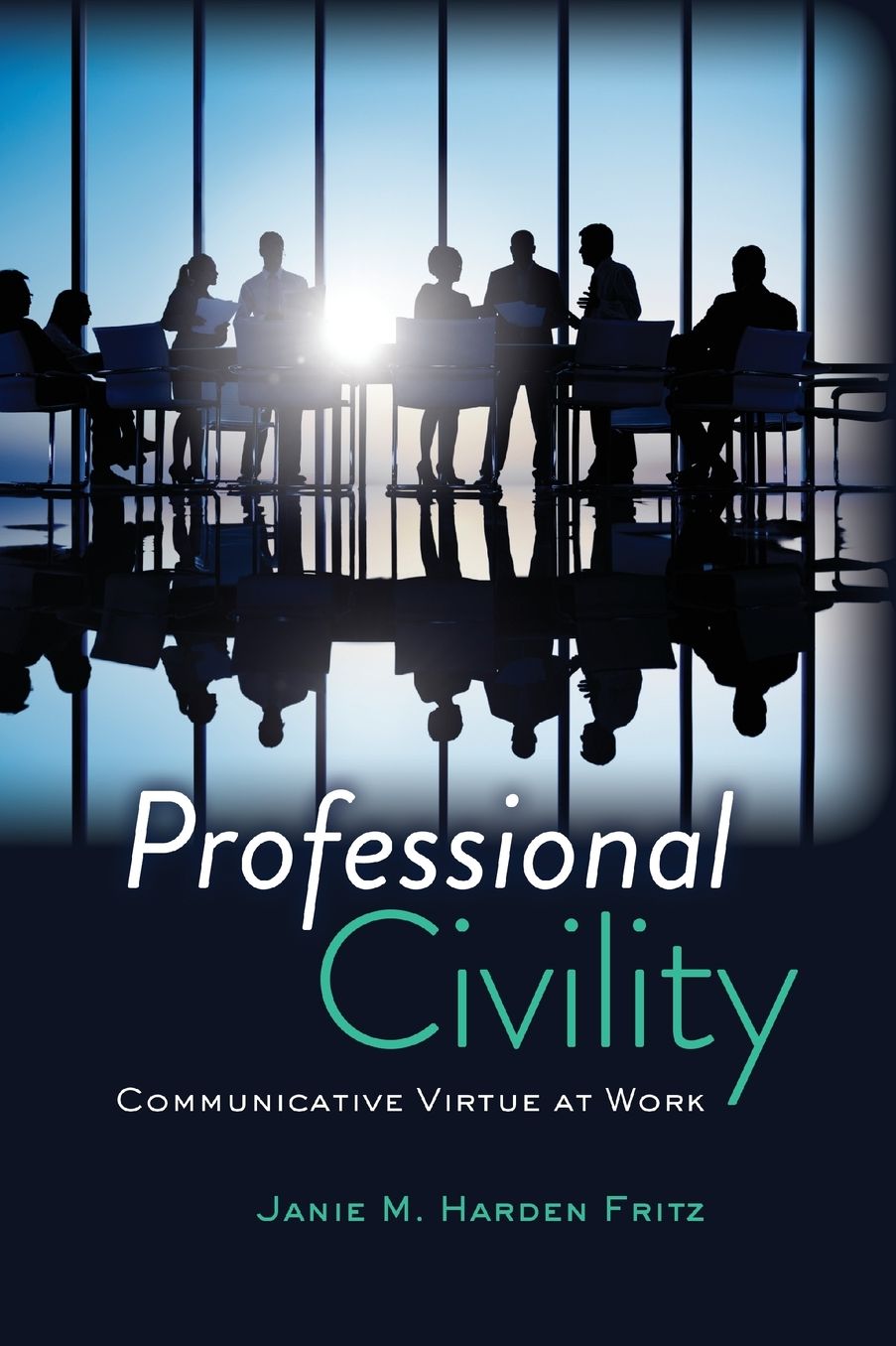 Professional Civility: Communicative Virtue at Work