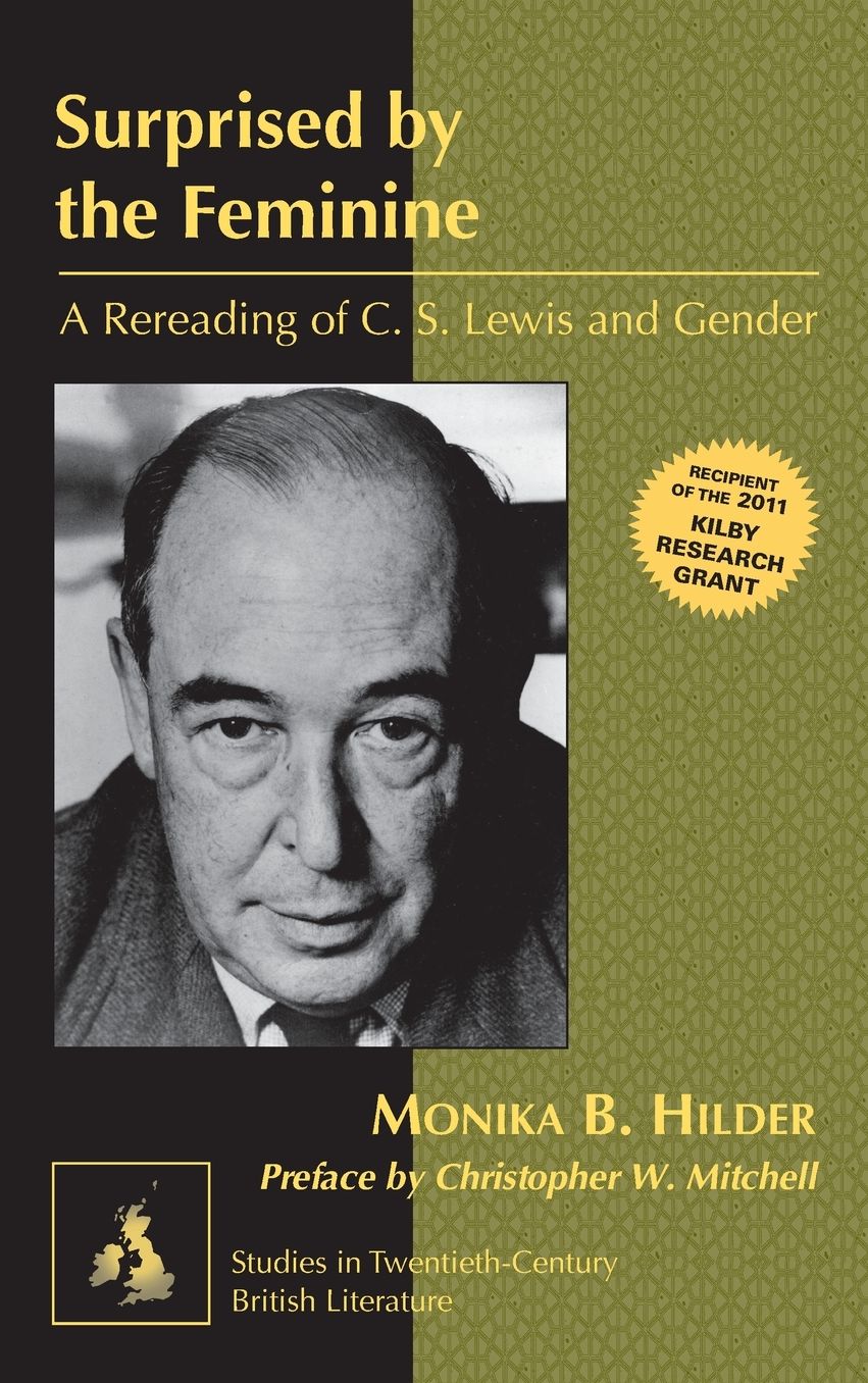Surprised by the Feminine: A Rereading of C. S. Lewis and Gender- Preface by Christopher W. Mitchell