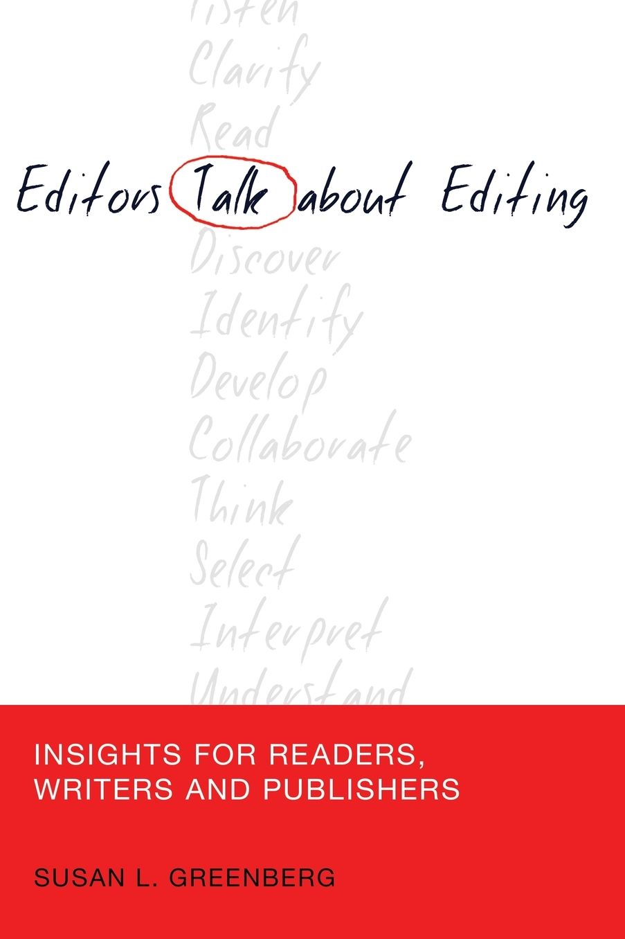 Editors Talk about Editing: Insights for Readers, Writers and Publishers