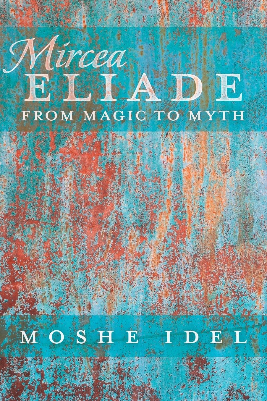Mircea Eliade: From Magic to Myth