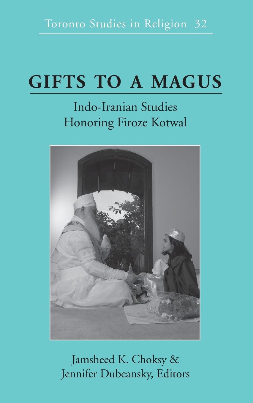 Gifts to a Magus: Indo-Iranian Studies Honoring Firoze Kotwal