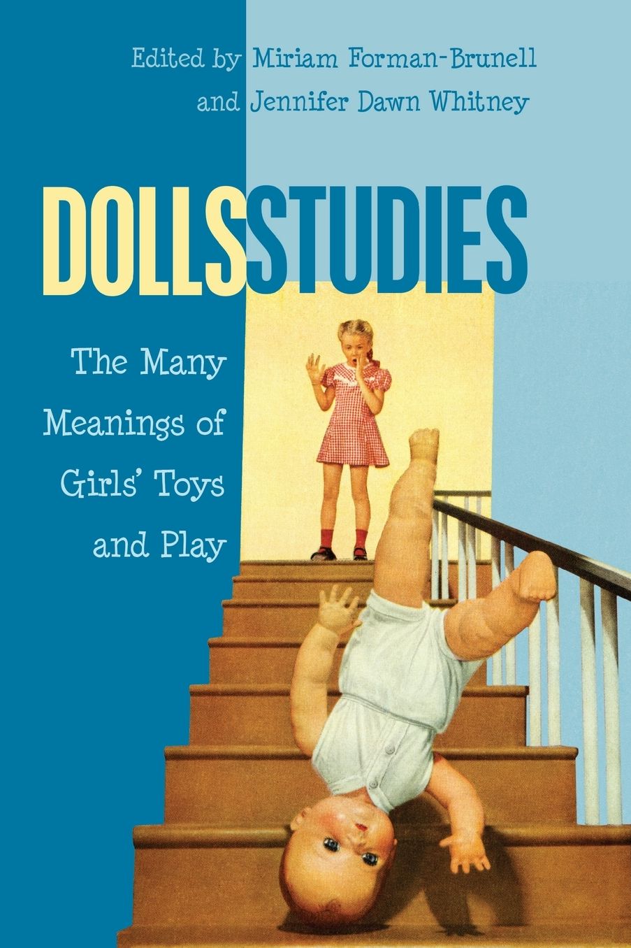 Dolls Studies: The Many Meanings of Girls' Toys and Play