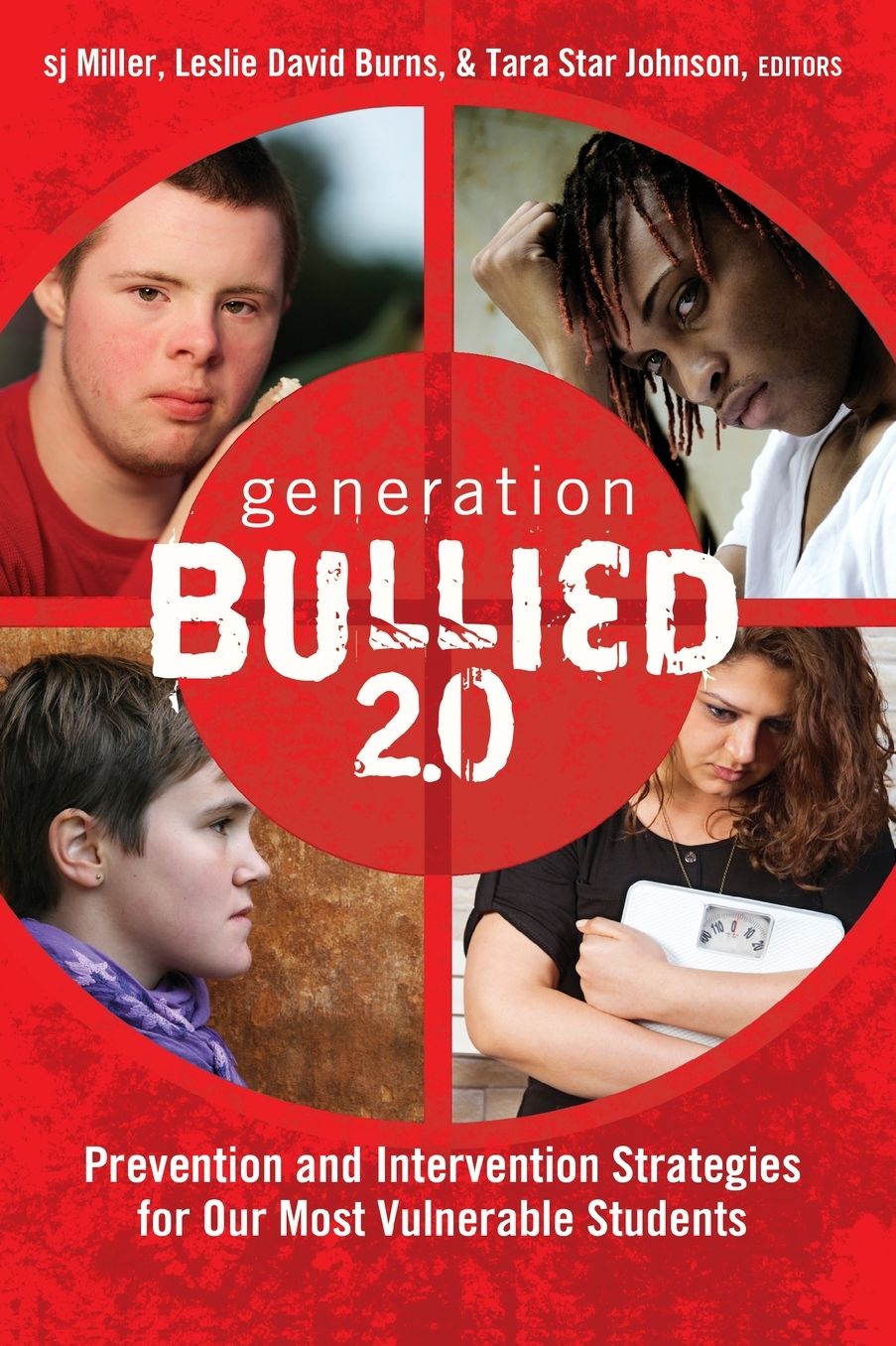 Generation Bullied 2.0 : Prevention and Intervention Strategies for Our Most Vulnerable Students
