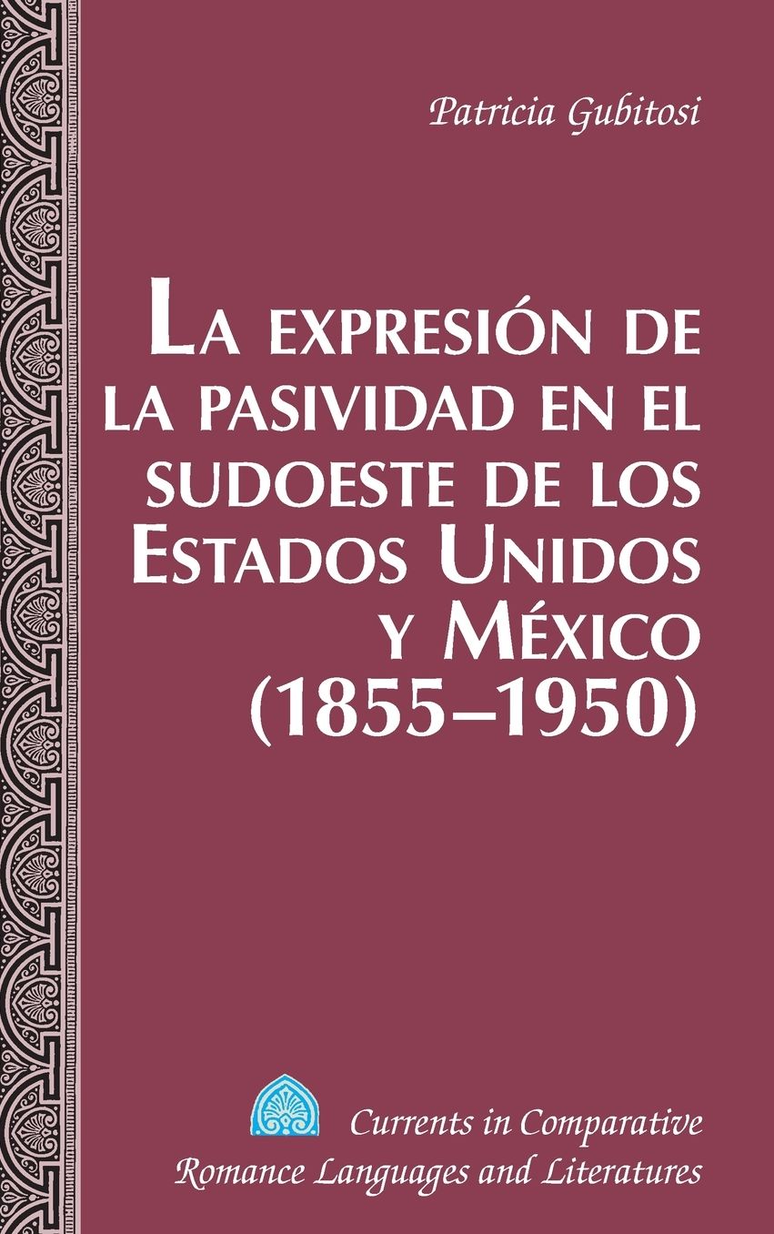 La expresion de la pasividad en el sudoeste de los Estados Unidos y Mexico (1855-1950)