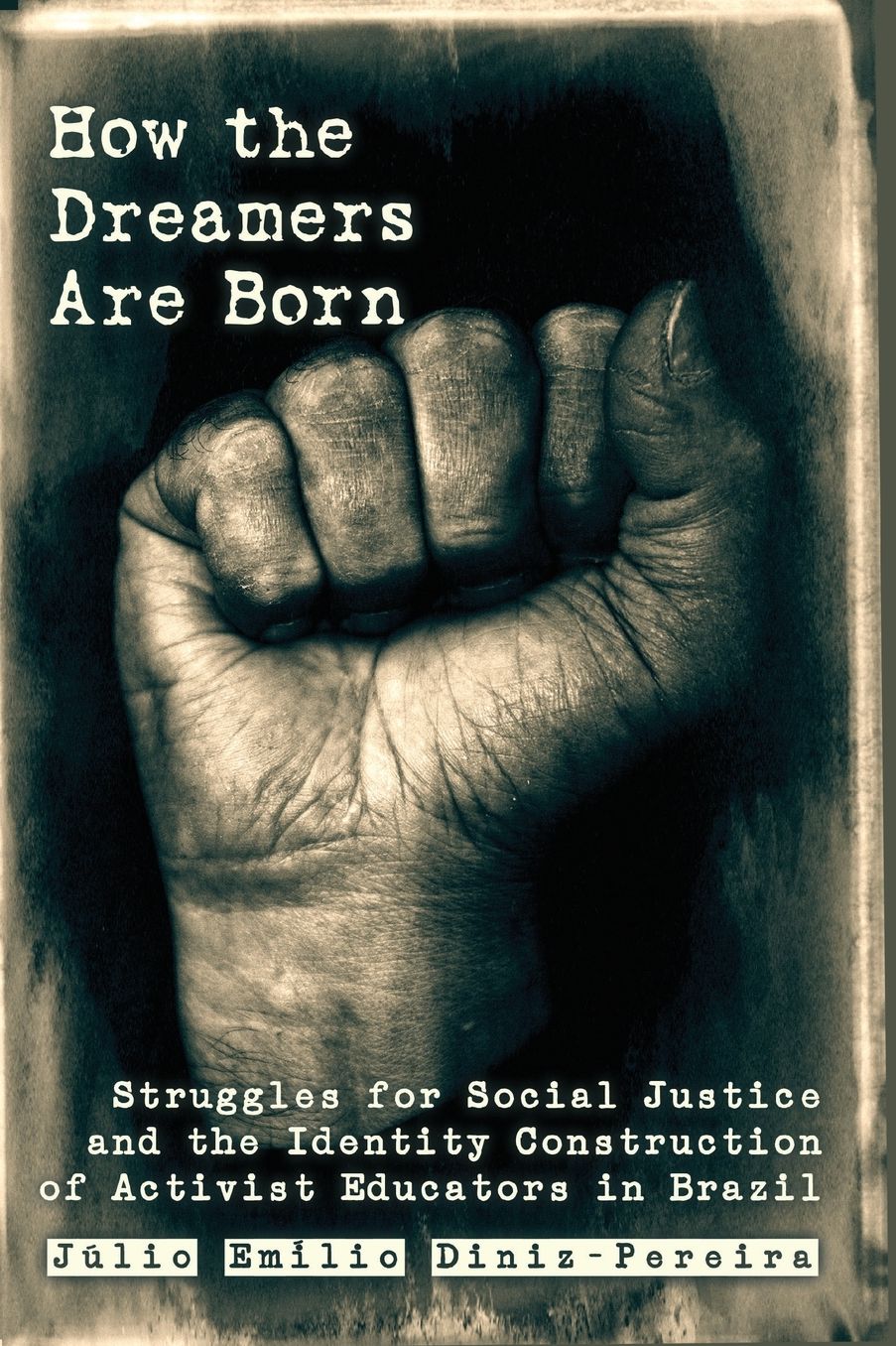 How the Dreamers Are Born: Struggles for Social Justice and the Identity Construction of Activist Educators in Brazil