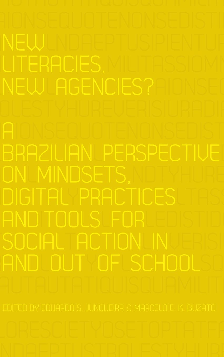New Literacies, New Agencies? A Brazilian Perspective on Mindsets, Digital Practices and Tools for Social Action In and Out of School