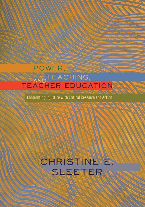 Power, Teaching, and Teacher Education: Confronting Injustice with Critical Research and Action